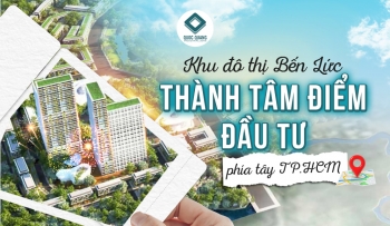 KHU ĐÔ THỊ BẾN LỨC THÀNH TÂM ĐIỂM ĐẦU TƯ PHÍA TÂY TP.HCM