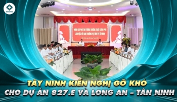 TÂY NINH KIẾN NGHỊ GỠ KHÓ CHO DỰ ÁN 827.E VÀ LONG AN – TÂN NINH