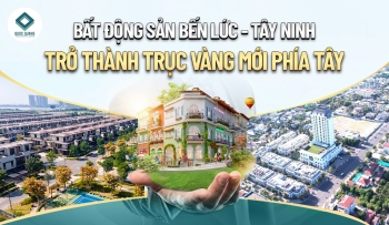BẤT ĐỘNG SẢN BẾN LỨC - TÂY NINH TRỞ THÀNH TRỤC VÀNG MỚI PHÍA TÂY 