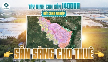 TÂY NINH CÒN GẦN 1400HA ĐẤT KHU CÔNG NGHIỆP SẴN SÀNG CHO THUÊ