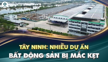 NHIỀU DỰ ÁN BẤT ĐỘNG SẢN TÂY NINH BỊ MẮC KẸT
