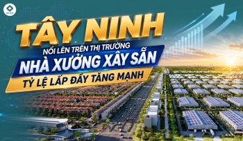 TÂY NINH NỔI LÊN TRÊN THỊ TRƯỜNG NHÀ XƯỞNG XÂY SẴN - TỶ LỆ LẤP ĐẦY TĂNG MẠNH