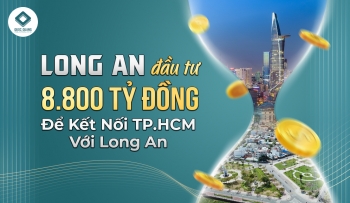 TP.HCM ĐẦU TƯ HƠN 8.800 TỶ ĐỒNG ĐỂ KẾT NỐI TP.HCM VỚI LONG AN